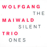 WOLFGANG MAIWALD TRIO The Silent Ones