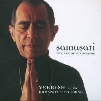 VEERESH AND THE HUMANIVERSITY SOUND - Samasati, the art of witnessing