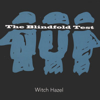 THE BLINDFOLD TEST, Witch Hazel